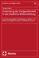 Einbindung Der Zivilgesellschaft in Die Staatliche Willensbildung: Zur Verfassungsmassigkeit Der Beteiligung Von Religions- Und Weltanschauungsgemeins 3756017923 Book Cover