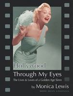 Hollywood Through My Eyes: The Lives & Loves of a Golden Age Siren 1934980889 Book Cover