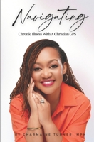 Navigating Chronic Illness with A Christian GPS B0DTKHNTFY Book Cover