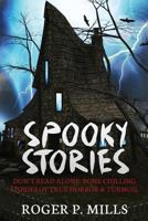 Spooky Stories: Don't Read Alone: Bone Chilling Stories Of True Horror & Turmoil (Bizarre Horror Stories Book 1) 1547001534 Book Cover