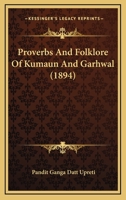 Proverbs And Folklore Of Kumaun And Garhwal (1894) 1167017765 Book Cover