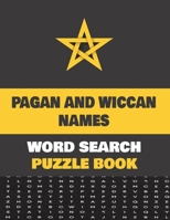 Pagan And Wiccan Names Word Search Puzzle Book: Activity Book For Adults B087SD83VY Book Cover