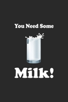 You Need Some Milk: Line Journal, Diary Or Notebook For Milk Lover. 110 Story Paper Pages. 6 in x 9 in Cover. 1699034052 Book Cover