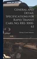 General and Detail Specifications for Rapid Transit Cars, No. RRE-3000-63 1013468163 Book Cover