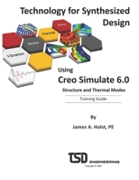 Technology for Synthesized Design using Creo Simulate 6.0: Training Guide null Book Cover