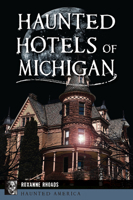 Haunted Hotels of Michigan (Haunted America) 1467157856 Book Cover