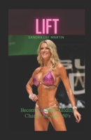 LIFT: Become a Bodybuilding Champ in your 50's B0CTNKPX4V Book Cover
