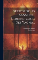 Neriosengh's Sanskrit-uebersetzung Des Yaçna... 1021297186 Book Cover