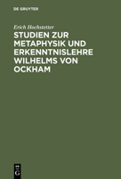 Studien Zur Metaphysik Und Erkenntnislehre Wilhelms Von Ockham 3111297039 Book Cover