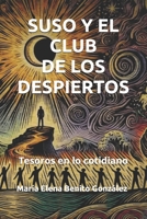 Suso y el club de los despiertos: Tesoros en lo cotidiano (Suso y los guardianes de la luz) (Spanish Edition) B0G3XW7LLC Book Cover