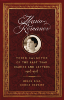 Maria Romanov: Third Daughter of the Last Tsar, Diaries and Letters, 1908–1918 1594163227 Book Cover