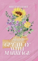 How to Get Away with Marriage B0FH1JK738 Book Cover