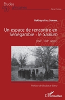 Un espace de rencontre en Sénégambie : le Saalum: (XVIe - XIXe siècle) (Études Africaines) (French Edition) 2343255458 Book Cover