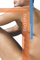 Bad Dad: Healthy mind, body and wallet. B0C9SGWTCC Book Cover