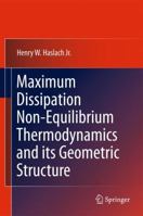 Maximum Dissipation Non-Equilibrium Thermodynamics and its Geometric Structure 1489981748 Book Cover