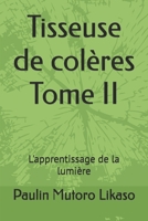 Tisseuse de colères Tome II: L'apprentissage de la lumière (French Edition) B0H23VHCGT Book Cover
