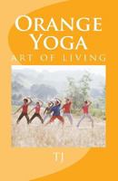 Orange Yoga: Yoga Soul & Vibrations 1523804343 Book Cover