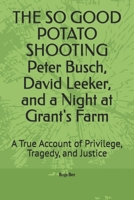 THE SO GOOD POTATO SHOOTING Peter Busch, David Leeker, and a Night at Grant's Farm: A True Account of Privilege, Tragedy, and Justice B0GY9K5HSD Book Cover