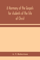 A harmony of the Gospels for students of the life of Christ: based on the Broadus Harmony in the revised version 9354158161 Book Cover