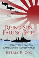 Rising Sun, Falling Skies: The disastrous Java Sea Campaign of World War II 1472810600 Book Cover