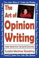The Art of Opinion Writing: Insider Secrets from Ellen Goodman, Cal Thomas, Clarence Page, and Other Great Op-Ed Columnists 0989884864 Book Cover