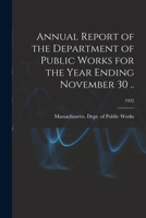 Annual report of the Department of Public Works for the year ending November 30 .. Volume 1922 1172071586 Book Cover