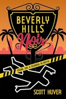 Beverly Hills Noir: Crime, Sin, & Scandal in 90210 1637588852 Book Cover