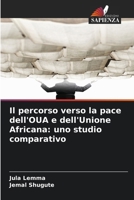 Il percorso verso la pace dell'OUA e dell'Unione Africana: uno studio comparativo (Italian Edition) 6209795498 Book Cover