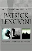 The Leadership Fables of Patrick Lencioni, Box Set, contains: The Five Temptations of a CEO; The Four Obsessions of an Extraordinary Executive; The Five Dysfunctions of a Team 0787968072 Book Cover