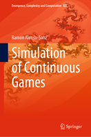 Simulation of Continuous Games (Emergence, Complexity and Computation, 54) 3032159997 Book Cover