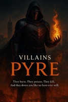 VILLAINS: PYRE (THE VILLAINS DARK ROMANCE SERIES) B0FRN7QDJB Book Cover