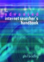 The Advanced Internet Searcher's Handbook 1856043029 Book Cover
