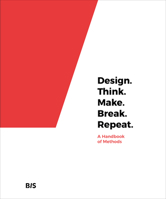 Design. Think. Make. Break. Repeat.: A Handbook of Methods 9063694792 Book Cover