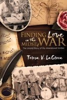 Finding Love in the Midst of War: The Untold Story of the Abandoned Soldier 1952106036 Book Cover