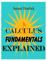 Calculus Fundamentals Explained 1495935175 Book Cover