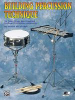 Building Percussion Technique: For Snare Drum, Bass Drum and Keyboard Percussion Instruments 0769235298 Book Cover