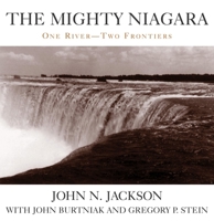 The Mighty Niagara: One River-Two Frontiers 1573929808 Book Cover