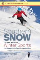 Southern Snow: The New Guide to Winter Sports from Maryland to the Southern Appalachians 1469654202 Book Cover