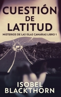 Cuestión de Latitud (Misterios de Las Islas Canarias) 4824182220 Book Cover
