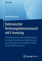 Elektronischer Rechnungsdatenaustausch Mit E-Invoicing: Wertbeitrag Durch Echte Digitalisierung in Der Supply Chain Finance Mittels Dynamic Discountin 3658231092 Book Cover