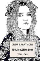 Drew Barrymore Adult Coloring Book: E.T Star and Golden Globe Winner, Bestselling Author and Controversial Youth Inspired Adult Coloring Book 1985664097 Book Cover