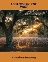 Legacies Of The Past: A Southern Reckoning B0FQ64XNMT Book Cover