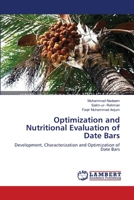 Optimization and Nutritional Evaluation of Date Bars: Development, Characterization and Optimization of Date Bars 3659218510 Book Cover