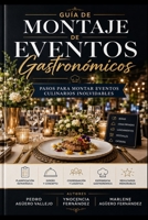 Guía de Montaje de Eventos Gastronómicos: Pasos para Montar Eventos Culinarios Inolvidables Cómo Organizar un Eventos Gastronómicos Guía Montaje Evento Culinario (Spanish Edition) B0CS9K2J7R Book Cover