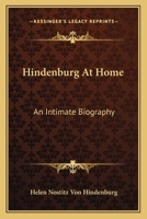 Hindenburg At Home: An Intimate Biography 1163167584 Book Cover