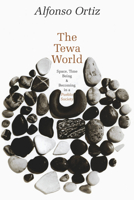 Tewa World Space, Time, Being, and Becoming in a Pueblo Society 0226633071 Book Cover