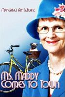 Ms. Maddy Comes to Town 1424141036 Book Cover
