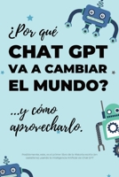 ¿Por qué Chat GPT va a cambiar el mundo?: ...y cómo aprovecharlo. B0BSDRHSGS Book Cover
