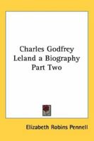 Charles Godfrey Leland; a biography 1019003561 Book Cover