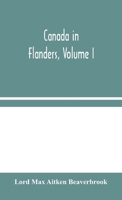 Canada in Flanders, Volume I 9354598498 Book Cover